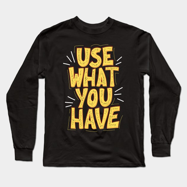 Use What You Have - Save The Planet - Gift For Environmentalist, Conservationist - Global Warming, Recycle, It Was Here First, Environmental, Owes, The World Long Sleeve T-Shirt by Famgift